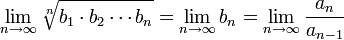\lim_{n\to\infty}\sqrt[n]{b_1\cdot b_2\cdots b_n}=\lim_{n\to\infty} b_n=\lim_{n\to\infty}\frac{a_n}{a_{n-1}}