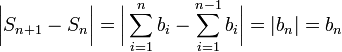 \bigg|S_{n+1}-S_n\bigg|=\bigg|\sum\limits_{i=1}^n b_i-\sum\limits_{i=1}^{n-1}b_i\bigg|=|b_n|=b_n