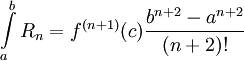 \int\limits_a^b R_n=f^{(n+1)}(c)\frac{b^{n+2}-a^{n+2}}{(n+2)!}