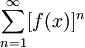 \sum _{n=1}^\infty [f(x)]^n