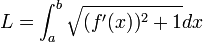 L=\int_a^b \sqrt{(f'(x))^2+1}dx