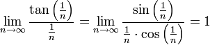 \lim_{n\to\infty}\frac{\tan\left(\frac1n\right)}{\frac1n}=\lim_{n\to\infty}\frac{\sin\left(\frac1n\right)}{\frac1n\cdot\cos\left(\frac1n\right)}=1