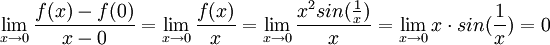 \lim_{x\rightarrow 0}\frac{f(x)-f(0)}{x-0}=\lim_{x\rightarrow 0}\frac{f(x)}{x}=\lim_{x\rightarrow 0}\frac{x^2sin(\frac{1}{x})}{x}=\lim_{x\rightarrow 0}x\cdot sin(\frac{1}{x})=0