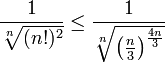 \dfrac1{\sqrt[n]{(n!)^2}}\le\dfrac1{\sqrt[n]{\left(\frac{n}{3}\right)^\frac{4n}{3}}}