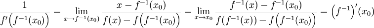 \frac{1}{f'\Big(f^{-1}(x_0)\Big)}=\lim_{x\rightarrow f^{-1}(x_0)}\frac{x-f^{-1}(x_0)}{f(x)-f\Big(f^{-1}(x_0)\Big)}=
\lim_{x\rightarrow x_0}\frac{f^{-1}(x)-f^{-1}(x_0)}{f(f^{-1}(x))-f\Big(f^{-1}(x_0)\Big)}=\Big( f^{-1}\Big)'(x_0)
