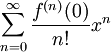 \sum_{n=0}^\infty\frac{f^{(n)}(0)}{n!}x^n