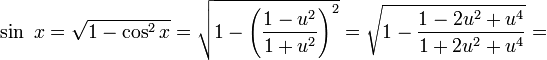 \sin\ x=\sqrt{ 1-\cos^2 x }=\sqrt{1-\left (\frac{1-u^2}{1+u^2}  \right )^2}=\sqrt{1-\frac{1-2u^2+u^4}{1+2u^2+u^4}}=