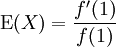 \mbox{E}(X)=\frac{f'(1)}{f(1)}