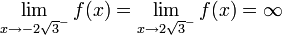 \lim\limits_{x\to{-2\sqrt3}^-}f(x)=\lim\limits_{x\to{2\sqrt3}^-}f(x)=\infty