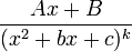 \frac{Ax+B}{(x^2+bx+c)^k}