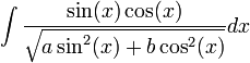 \int\frac{\sin(x)\cos(x)}{\sqrt{a\sin^2(x)+b\cos^2(x)}}dx