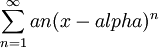 \sum_{n=1}^{\infty }an(x-alpha)^n