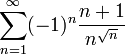\displaystyle\sum_{n=1}^\infty(-1)^n\dfrac{n+1}{n^\sqrt{n}}