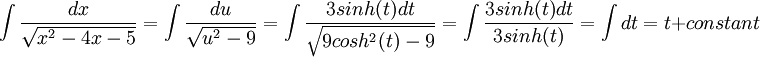 \int \frac{dx}{\sqrt{x^{2}-4x-5}}=\int \frac{du}{\sqrt{u^{2}-9}}=\int \frac{3sinh(t)dt}{\sqrt{9cosh^{2}(t)-9}}=\int \frac{3sinh(t)dt}{3sinh(t)}=\int dt=t+constant