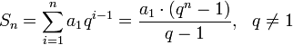 S_n=\sum_{i=1}^{n}{a_1q^{i-1}}=\frac{a_1\cdot\left(q^n-1\right)}{q-1},\ \ q\neq1