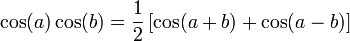 \cos(a)\cos(b)=\frac{1}{2}\left[\cos(a+b)+\cos(a-b)\right]