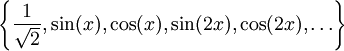 \left\{\frac1\sqrt2,\sin(x),\cos(x),\sin(2x),\cos(2x),\dots\right\}