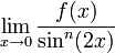 \lim\limits_{x\to0}\dfrac{f(x)}{\sin^n(2x)}