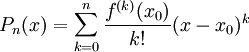 P_n(x)=\sum_{k=0}^{n}\frac{f^{(k)}(x_0)}{k!}(x-x_0)^k