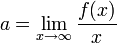 a=\lim\limits_{x\to\infty}\frac{f(x)}{x}