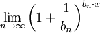 \lim_{n\to\infty}\left(1+\frac{1}{b_n}\right)^{b_n\cdot x}