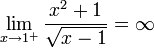 \lim_{x\rightarrow 1^+}\frac{x^2+1}{\sqrt{x-1}}=\infty