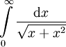 \int\limits_0^\infty\frac{\mathrm dx}\sqrt{x+x^2}