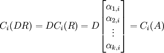 C_i(DR)=DC_i(R)=D\begin{bmatrix} \alpha_{1,i} \\ \alpha_{2,i} \\ \vdots \\ \alpha_{k,i} \end{bmatrix}=C_i(A)