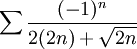 \sum\frac{(-1)^n}{2(2n)+\sqrt{2n}}
